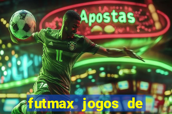 futmax jogos de hoje ao vivo